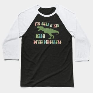 Funny Retro "Just a kid who loves Dinosaurs" Baseball T-Shirt